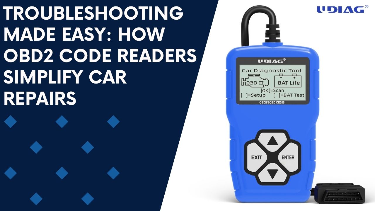 Troubleshooting Made Easy: How OBD2 Code Readers Simplify Car Repairs