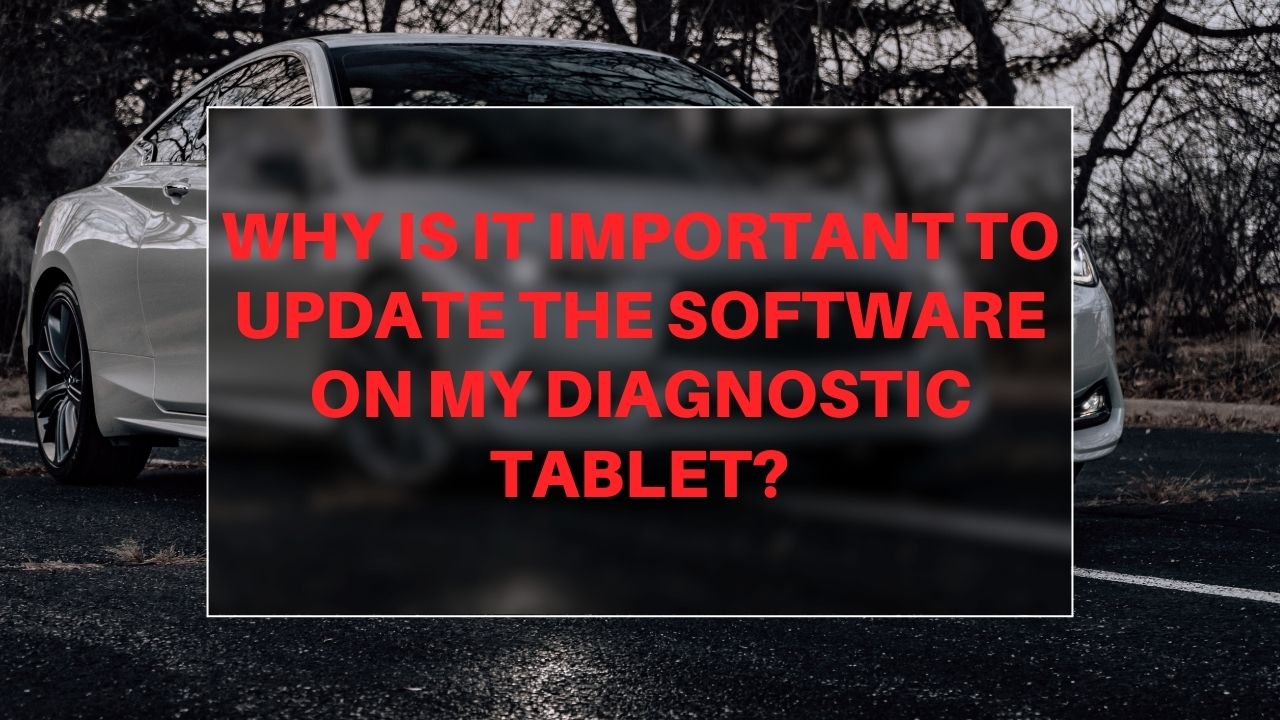 Why is it important to update the software on my diagnostic tablet?