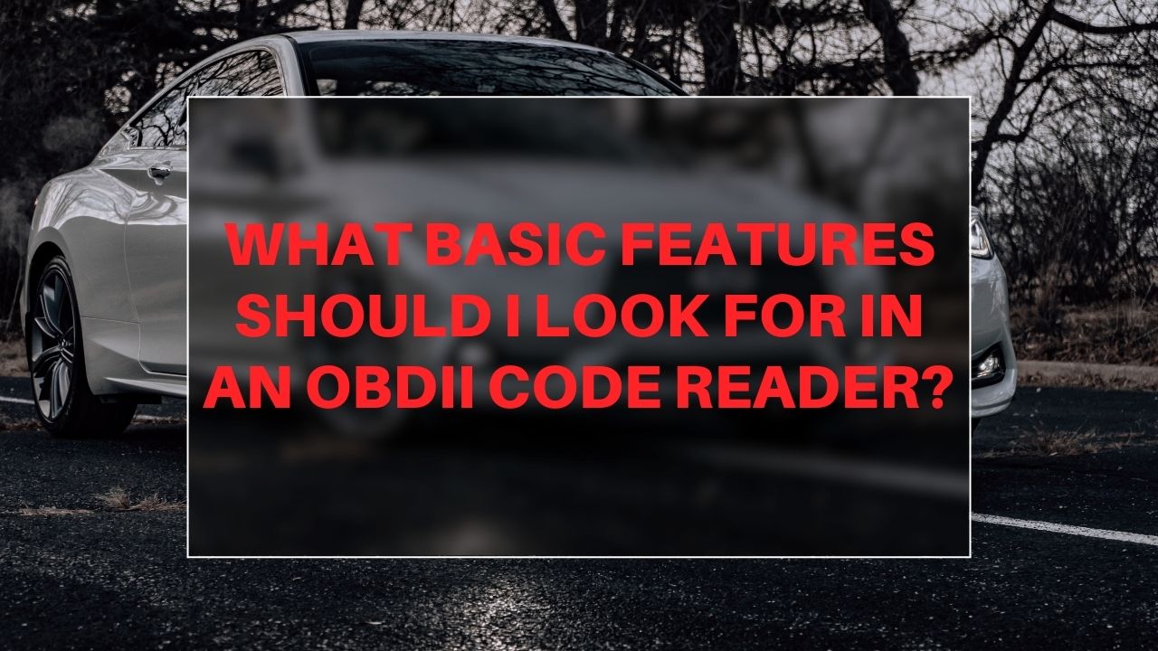 What basic features should I look for in an OBDII code reader?