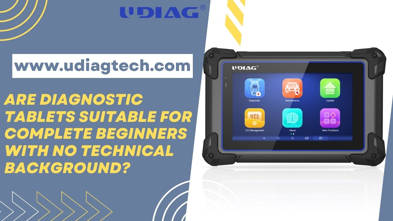 Are diagnostic tablets suitable for complete beginners with no technical background?